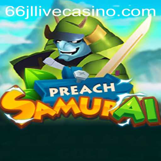 Discover the Exciting World of PreachSamurai: A New Era in Interactive Gaming